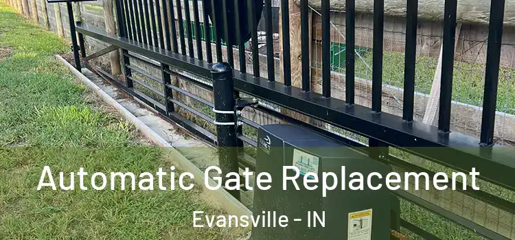 Automatic Gate Replacement Evansville - IN
