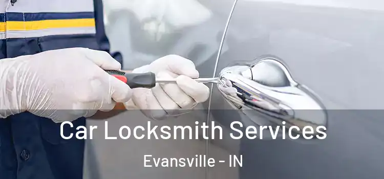  Car Locksmith Services Evansville - IN