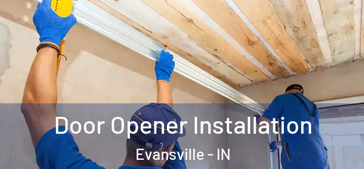 Door Opener Installation Evansville - IN