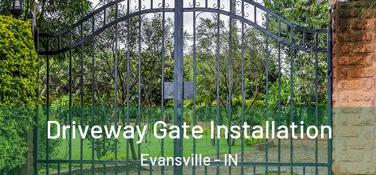 Driveway Gate Installation Evansville - IN