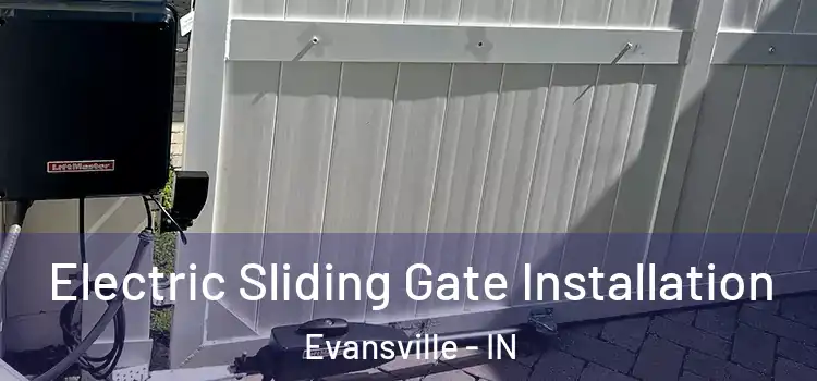 Electric Sliding Gate Installation Evansville - IN