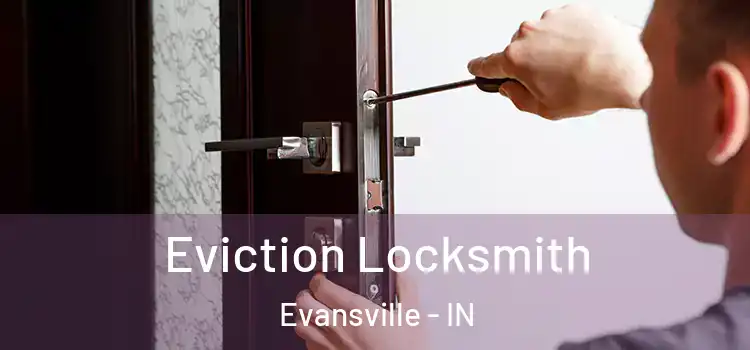  Eviction Locksmith Evansville - IN