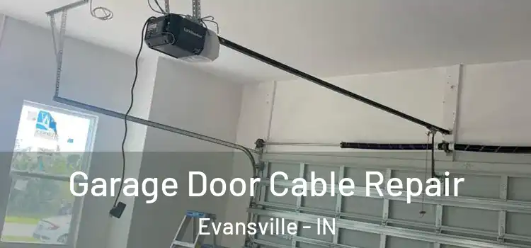  Garage Door Cable Repair Evansville - IN