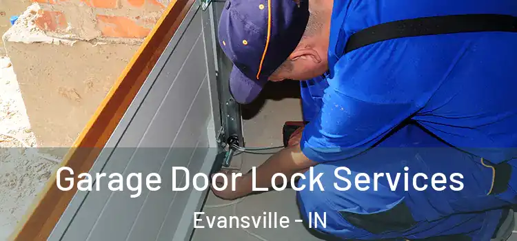 Garage Door Lock Services Evansville - IN