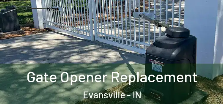 Gate Opener Replacement Evansville - IN
