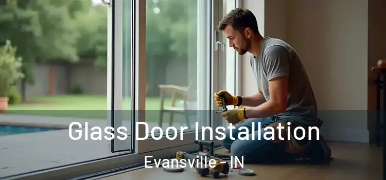 Glass Door Installation Evansville - IN