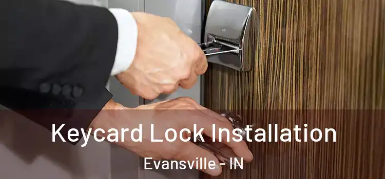 Keycard Lock Installation Evansville - IN