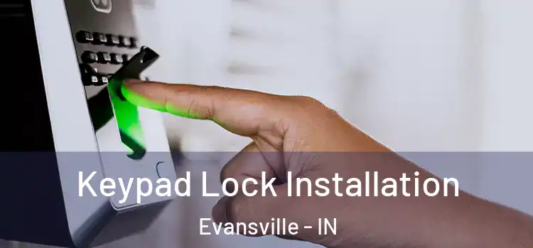 Keypad Lock Installation Evansville - IN