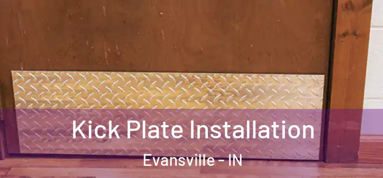 Kick Plate Installation Evansville - IN