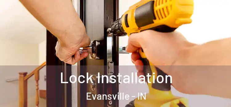 Lock Installation Evansville - IN