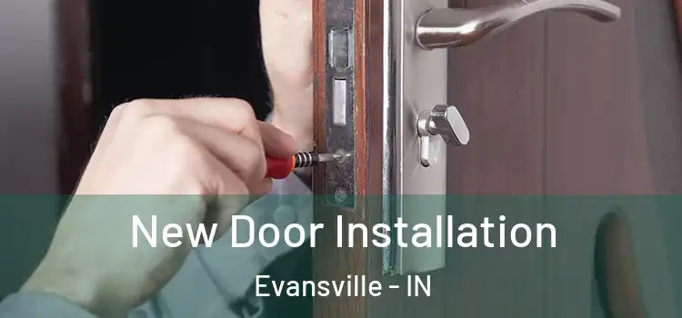 New Door Installation Evansville - IN