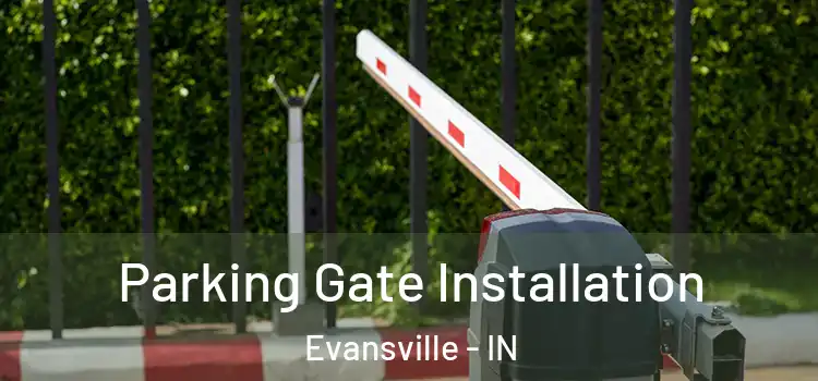 Parking Gate Installation Evansville - IN
