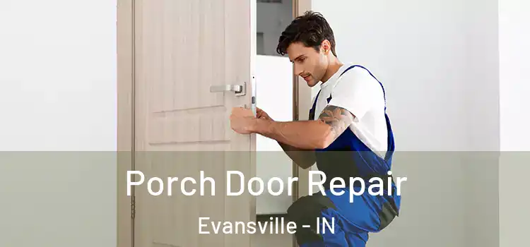  Porch Door Repair Evansville - IN