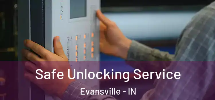 Safe Unlocking Service Evansville - IN