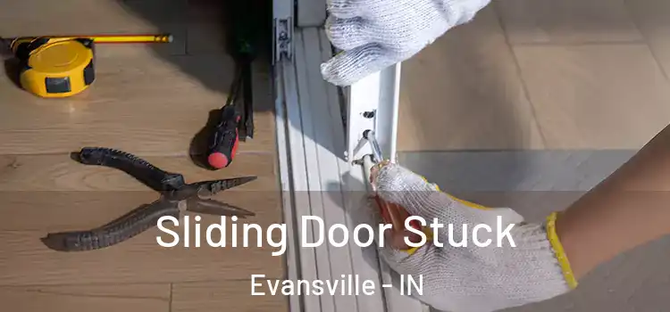  Sliding Door Stuck Evansville - IN