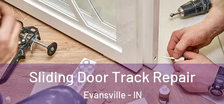 Sliding Door Track Repair Evansville - IN