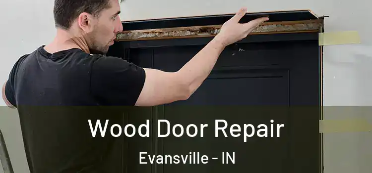  Wood Door Repair Evansville - IN